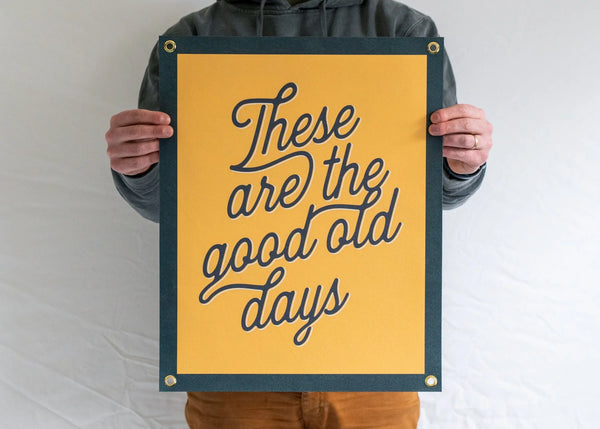 These are the Good Old Days Banner - Benoit's Design Co.